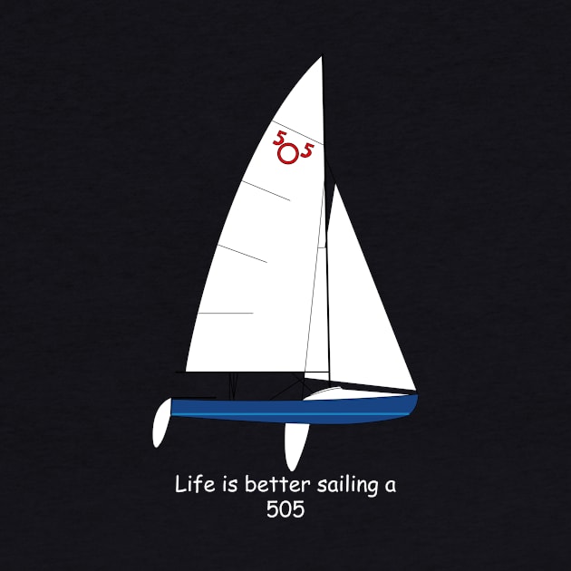 International 505 Sailboat - Life is Better Sailing a 505 by CHBB